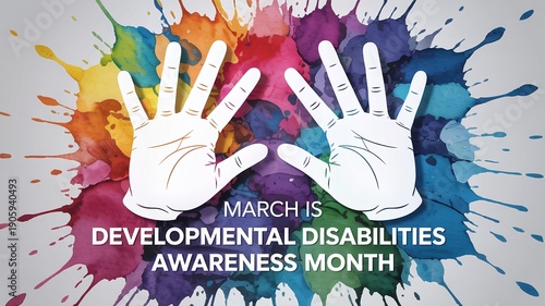 March is Developmental Disabilities Awareness Month Poster with Colorful Paint Splatter Hands for Special Education and Inclusion Programs