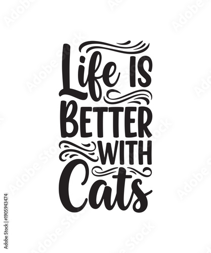 Life Is Better With Cats heartwarming typography quote for cat lovers, celebrating feline companionship