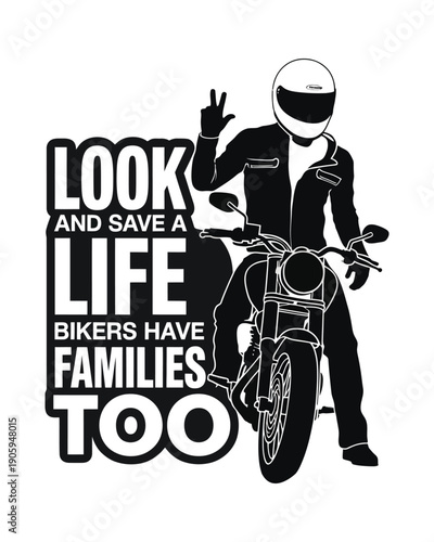 Look and Save a Life Bikers Have Families Too Motorcycle Safety Awareness T-shirt Design