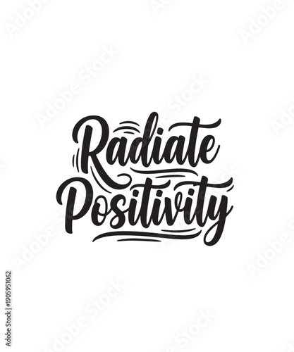Radiate Positivity hand-lettered quote with decorative flourishes, promoting a bright and optimistic outlook