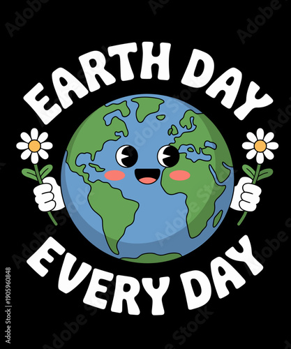 Earth day every day funny for earth lovers