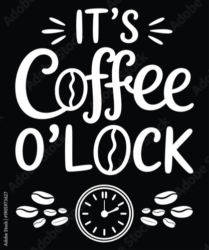 Cute design showing it's coffee o'clock with a clock and coffee beans