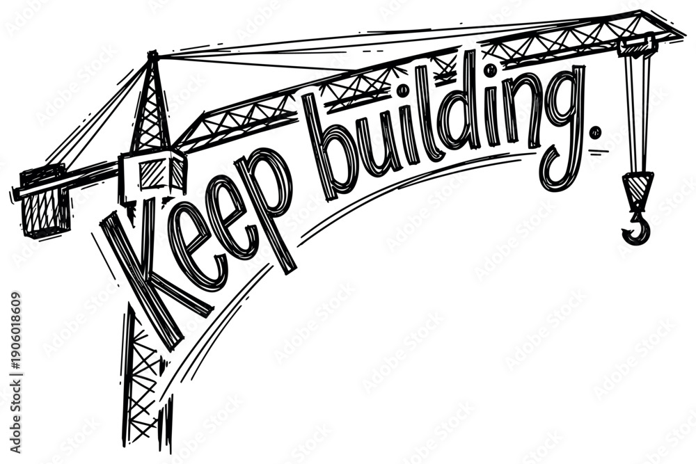 Naklejka premium Motivational crane sketch: keep building message with construction theme
