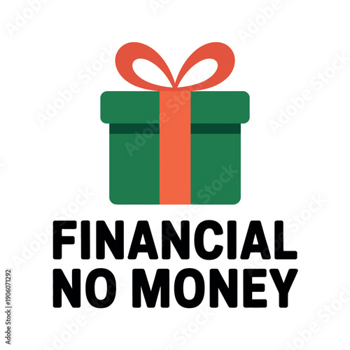 A green gift box with an orange ribbon and the words financial no money