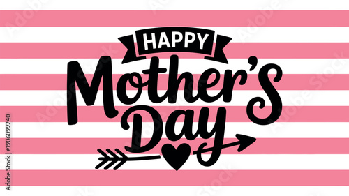 A Happy Mother's Day message on a pink and white striped background with a heart and arrow