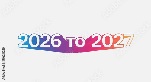 Vibrant numerical representation for the 2026 to 2027 annual period with gradient style