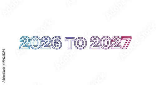 Stylish outline text 2026 to 2027 with gradient colors symbolizing the future year span