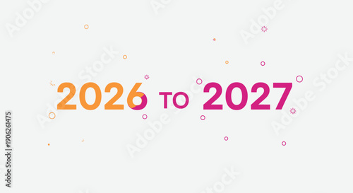 Vibrant graphic illustrating the transition period between the years 2026 and 2027 perfect for new