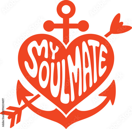 My soulmate nautical theme heart with anchor and arrow decorative typography for seafaring lovers