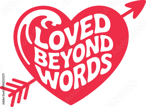 Valentine's day heart with arrow, vector cut file, loved beyond words text inside heart