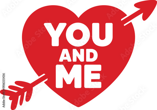 You and me relationship quote inside heart shape with arrow for valentines day gift and stationery