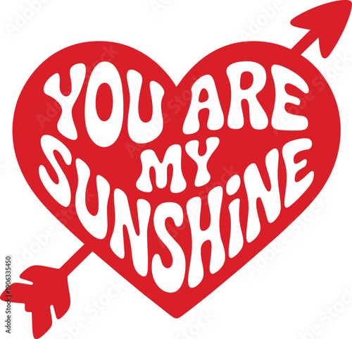 You are my sunshine inscription on red heart pierced with cupid's arrow, transparent background