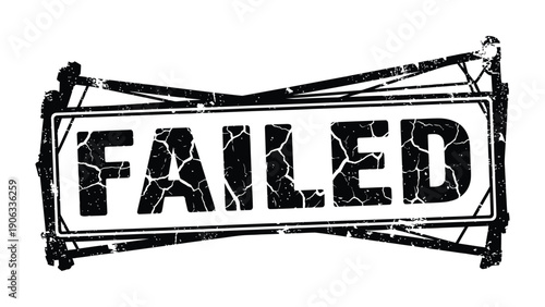 Failed Stamp: A distressed stamp boldly proclaims the word FAILED with a sense of finality and disappointment.