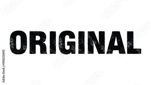 Originality Stamp: A bold, grunge-textured ORIGINAL stamp, a striking declaration of authenticity, individuality, and uniqueness.