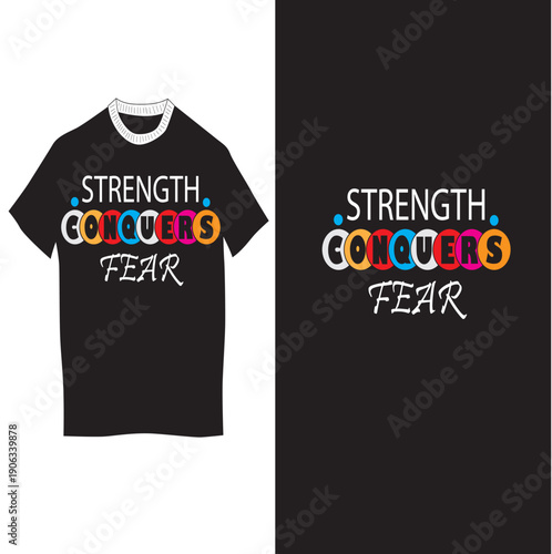 “Bold and empowering ‘Strength Conquers Fear’ T-shirt design. Ideal for streetwear, casual wear, and those who believe in courage, resilience, and self-confidence.”