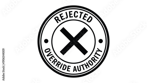 Rejected Override Authority Stamp: A bold, circular stamp bearing the words REJECTED and OVERRIDE AUTHORITY with a prominent X symbol, a clear message of denial.