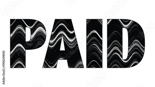 Paid Graphic Design: The bold word PAID in striking font, artfully rendered in grayscale, captures the essence of a completed financial transaction or service. 