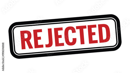 Rejection Sign: A bold REJECTED sign commands attention, conveying a stark message of refusal, dismissal, or disapproval. 