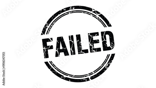 Failed Stamp: A distressed circular stamp boldly proclaims FAILED, conveying a sense of disappointment and setback. 
