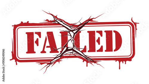 Failure Stamp: A stark, bold red stamp declares FAILED with a striking X mark, conveying a message of setback.