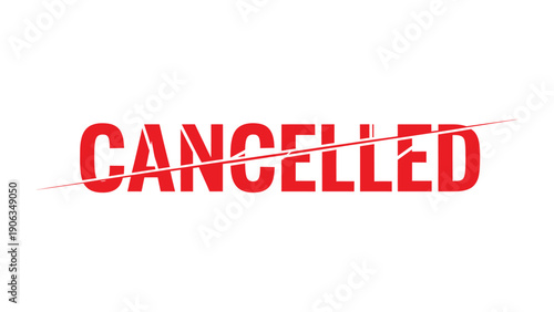 Cancelled: Bold red lettering that conveys the message of cancellation with a red line strike through it. A visual representation of cancellation.