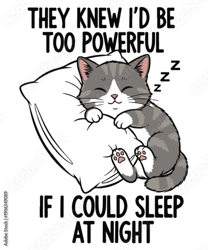 They knew I’d be too powerful if I could sleep at night T-shit design vector, Funny Sleeping Cat Quote 