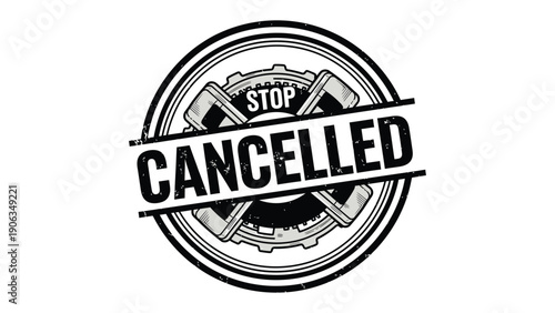 Cancelled Stamp: A bold stamp design declaring 'Cancelled' over a gear-and-axe motif, signaling a definitive halt to a process or event.