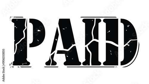 Paid: Bold text illustration declares PAID, with a distressed, vintage aesthetic, symbolizing financial transaction.