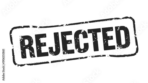 Rejected: A stark black stamp with the word REJECTED boldly imprinted, conveying a sense of finality. The clear, direct message leaves no room for ambiguity. 