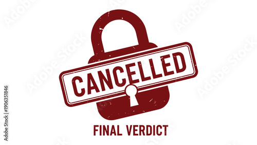 Cancelled Final Verdict Stamp: A bold red stamp proclaims CANCELLED FINAL VERDICT, emphasizing a decision made with authority. The padlock symbolizes closure and finality.