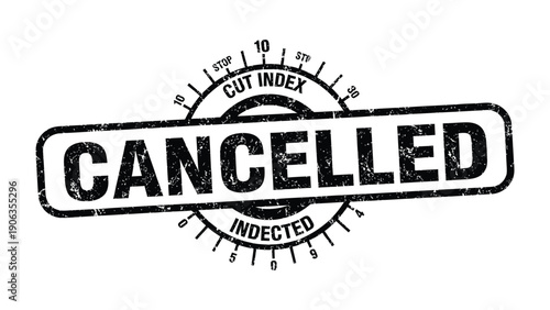 Cancellation Stamp of Authority: A stark black and white cancellation stamp declaring CANCELLED, symbolizing the end of an agreement or event. 