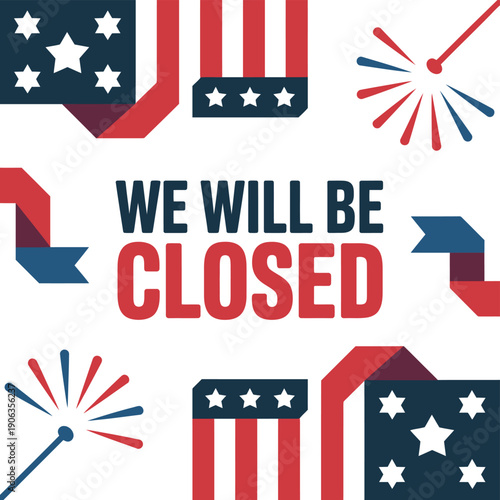 A patriotic sign announcing business closure on Independence Day