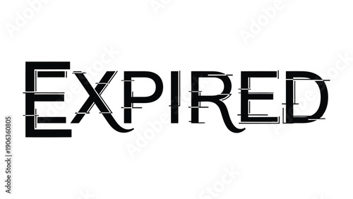 Expired Design: A stark black and white composition, the word EXPIRED stands boldly, its letters uniquely styled with a touch of glitch, conveying a sense of finality and transition.