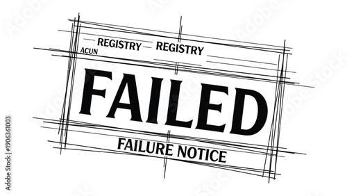 Failure Notice: A bold, graphic stamp declaring FAILED, accompanied by the words FAILURE NOTICE and the subtle elements of a registry. Perfect to emphasize challenges and errors.