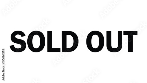 Sold Out Concept: Bold typography of SOLD OUT on simple background, conveying a sense of scarcity, demand, and completion.