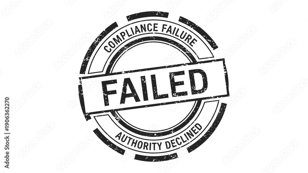Fototapeta premium Failed Compliance Stamp: A detailed stamp prominently displays the word FAILED encircled by the phrases COMPLIANCE FAILURE and AUTHORITY DECLINED, underscoring issues.
