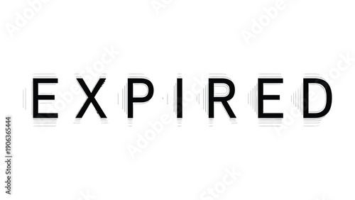 Expired Declaration: The stark simplicity of the word EXPIRED stands out, its message clear and direct. Emphasizing the passing of time and the finality of an ending.