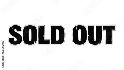 Sold Out Statement: A bold statement declares a product or service is sold out, indicating high demand or limited availability.