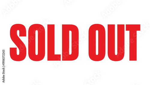 SOLD OUT - Simple Message: The phrase SOLD OUT in bold, striking typography signals that a product or event is no longer available. A clear and direct message indicating scarcity.