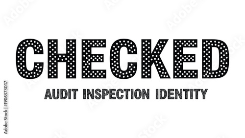 Checked: Audit Inspection Identity: A clear and concise stamp with the word CHECKED boldly displayed, alongside supporting text for audit, inspection, and identity verification. Signifies approval.