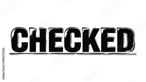 Checked Typography Graphic: A stark, bold typography graphic with the word CHECKED, conveying a sense of finality and verification. This image highlights a singular term in a design setting