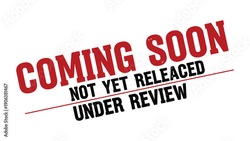 Announcement of anticipation: A bold declaration of Coming Soon, coupled with the phrases Not Yet Released and Under Review, create a sense of eager anticipation.