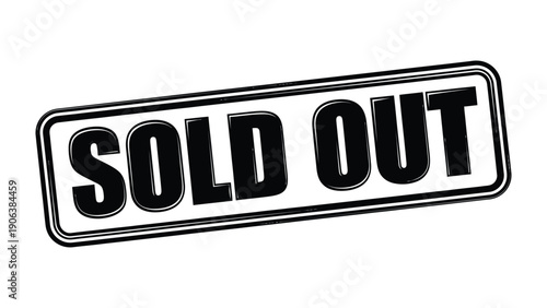 Sold Out Stamp: Bold black lettering stamps a definitive Sold Out message, symbolizing a moment of complete inventory depletion.