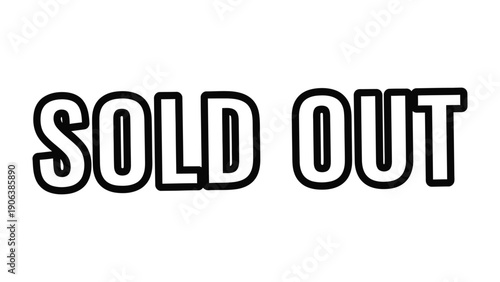 SOLD OUT: A bold, graphic declaration of SOLD OUT dominates the frame, showcasing the ultimate state of product scarcity and demand.