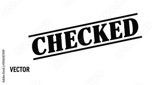 Checked stamp: A bold CHECKED stamp in a simple, clear font, perfectly conveying validation and approval.