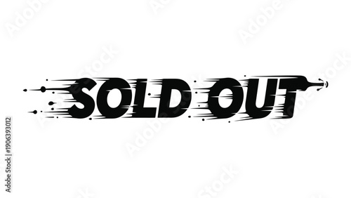 Sold Out Message: Dynamic text illustrating a product or event that has been completely allocated, leaving nothing available, a visual representation of high demand. 