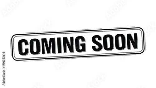 Coming Soon Sign: An eye-catching sign declares Coming Soon in bold, attracting attention and building anticipation.
