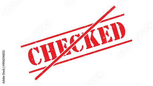 Checked Stamp: A bold red CHECKED stamp with a diagonal line through it, conveying a message of verification, disapproval, or cancellation. 