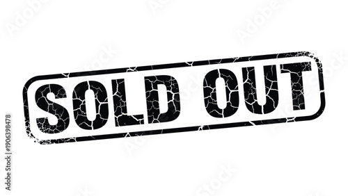 Sold Out Stamp: A bold and weathered SOLD OUT stamp, conveying a sense of scarcity, demand, and finality.