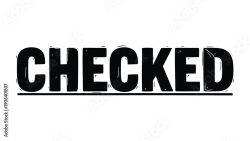 Checked Word Illustration: The bold and clear word CHECKED stands out prominently, perfectly illustrating the concept of confirmation and assurance.